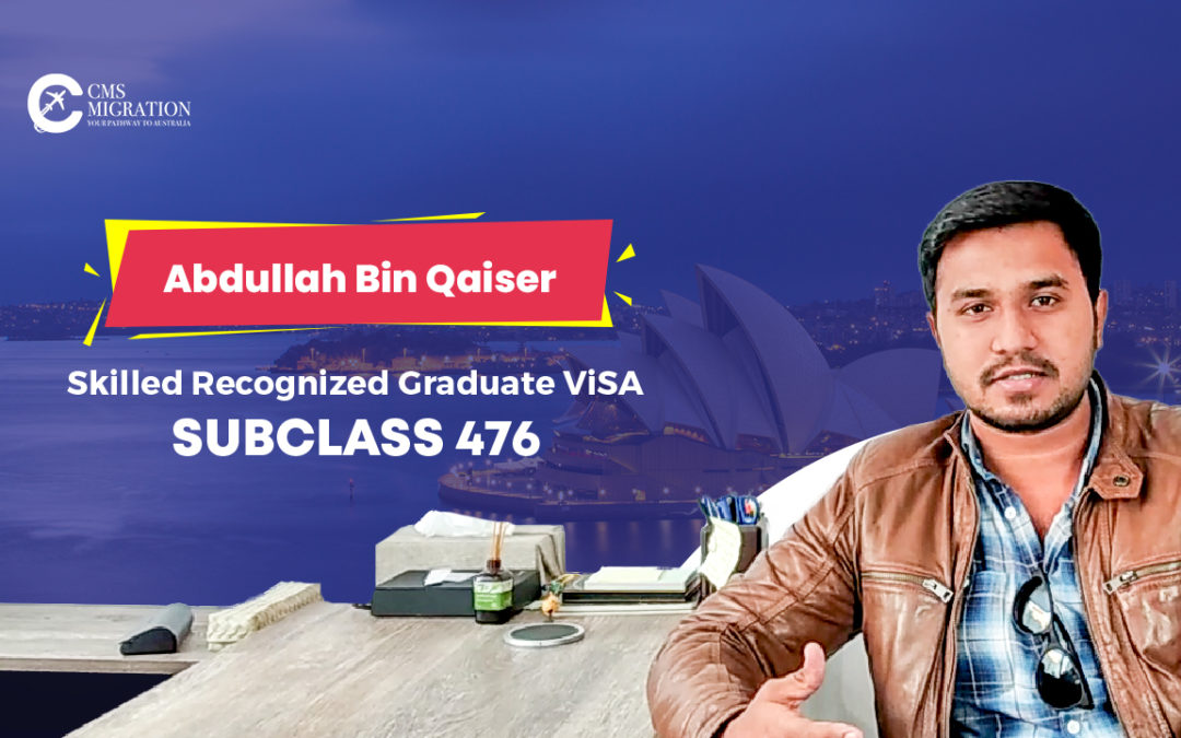Abdullah Qaiser Talks About his Experience of Subclass 476 Visa Grant