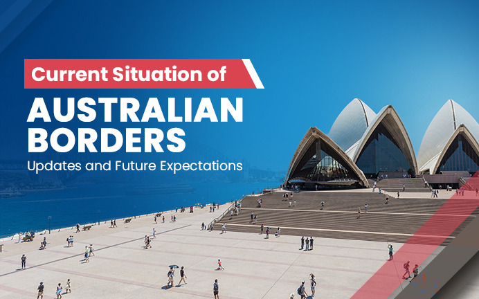 Current Situation of Australian Borders Updates and Future Expectations